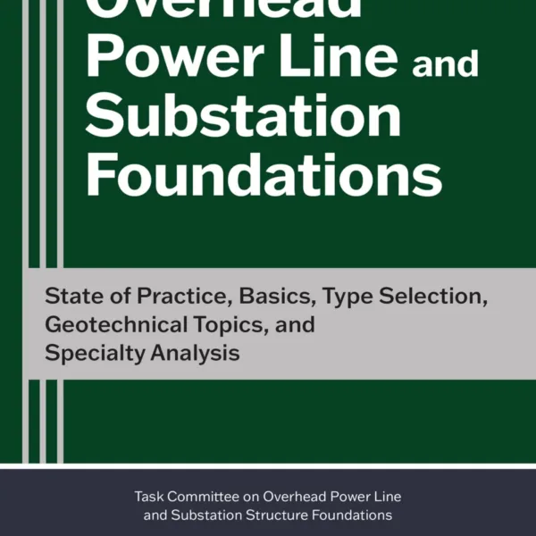 Photo Credit: ASCE | New ASCE Companion Manuals Explore Overhead Power Line and Substation Foundations